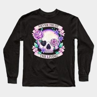 Never trust the living, floral skull design Long Sleeve T-Shirt